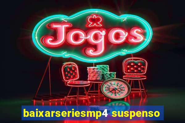 baixarseriesmp4 suspenso